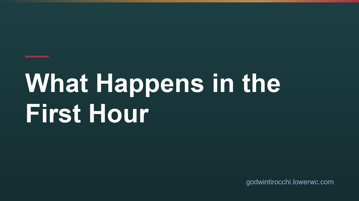 What Happens in the First Hour